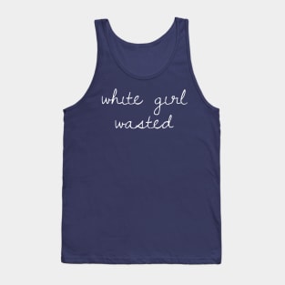 White Girl Wasted Tank Top